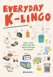 Everyday K-Lingo with QR Audio Material: Learn Vivid, 100% Real-Life Korean Through Fun Comics