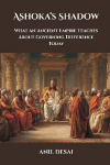 Ashokas Shadow: What an Ancient Empire Teaches About Governing Difference Today