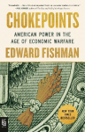 Chokepoints: American Power in the Age of Economic Warfare