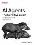 AI Agents: The Definitive Guide: Design, Deployment, and Evaluation for Production