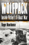 Wolfpack: Inside Hitlers U-Boat War