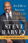 Act Like a Success, Think Like a Success: Discovering the Way to Lifes Riches