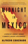 Midnight in Mexico: A Reporters Journey Through a Countrys Descent into Darkness