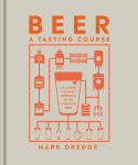 Beer A Tasting Course: A Flavour-Focused Approach to the World of Beer