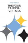 The Four Cardinal Virtues: Human Agency, Intellectual Traditions, and Responsible Knowledge