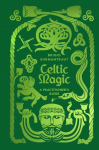 Celtic Magic: A Practitioners Guide