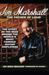 Jim Marshall - The Father of Loud: The Story of the Man Behind the Worlds Most Famous Guitar Amplifiers