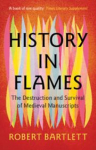 History in Flames: The Destruction and Survival of Medieval Manuscripts