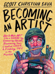 Becoming an Artist: How to Make Art Like a Human by Embracing Failure, Discovering Your Creative Voice & Finding Joy in the Process