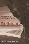Rituals in Sacred Stone: Mary Magdalenes Message of Self Empowerment.