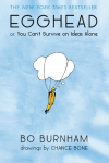 Egghead: Or, You Cant Survive on Ideas Alone