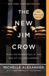 The New Jim Crow. 10th Anniversary Edition: Mass Incarceration in the Age of Colorblindness