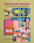 Patchwork Sashiko: Transform Your Scraps | 14 Slow-Stitched Projects