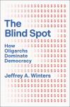 The Blind Spot: How Oligarchs Dominate Our Democracy