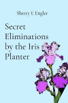 Secret Eliminations by the Iris Planter