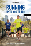 Running Until Youre 100, Sixth Edition: Your Guide to Lifelong Running