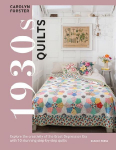 1930s Quilts: Explore&nbsp;The Creativity of the Great Depression Era&nbsp;with 10 Stunning Step-by-Step Quilts