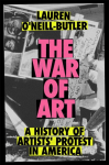 The War of Art: A History of Artists Protest In America
