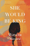 She Would Be King