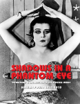 SHADOWS IN A PHANTOM EYE, VOLUME 4 (1917-1919): Attractions & Aberrations In The Moving Image 1872-1949