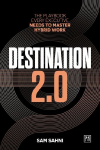 Destination 2.0: The Playbook Every Executive Needs to Master Hybrid Work