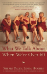 What We Talk about When Were Over 60