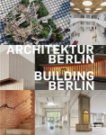 Architektur Berlin, Bd. 15 | Building Berlin, Vol. 15: Baukultur in und aus der Hauptstadt | The latest architecture in and out of the capital