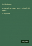 Queen of the Dawn; A Love Tale of Old Egypt: in large print