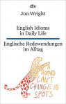English Idioms in Daily Life - Englische Redewendungen im Alltag: Kurzgeschichten - dtv zweisprachig f&uuml;r Einsteiger - Englisch