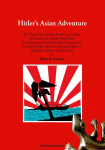 Hitler's Asian Adventure: The Third Reich and the Dutch East Indies. The Creation of German Naval Bases. The Beginning of the End of the Colonial Era. German Aid to Soekarnos Freedom Fighters and Indias Subhas Chandra Bose