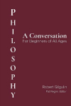 Philosophy: A Conversation for Beginners of All Ages