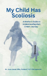 My Child Has Scoliosis: A Mothers Guide to Understanding Their Childs Journey
