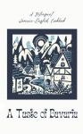 A Taste of Bavaria: A Bilingual German-English Cookbook