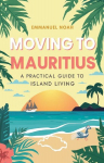 Moving to Mauritius: A Practical Guide to Island Living