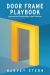 Door Frame Playbook: Aligning You, Stakeholders, and Outcomes