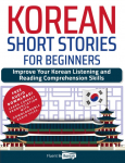 Korean Short Stories for Beginners: Improve Your Korean Listening and Reading Comprehension Skills
