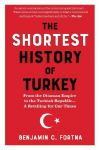 The Shortest History of Turkey: From the Ottoman Empire to the Turkish Republic
