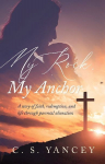 My Rock, My Anchor: A Story of Faith, Redemption, and Life Through Parental Alienation
