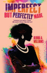Imperfect But Perfectly Made: Lessons Learned In Those Moments When I Needed God