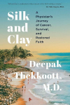 Silk and Clay: A Physicians Journey of Cancer, Survival, and Restored Faith