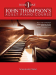 John Thompson's Adult Piano Course Book 1 Beginner to Elementary Level Classical, Folk, and Original Arrangements Softcover Piano Method