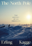 The North Pole: The History of an Obsession