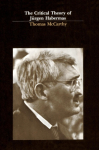 The Critical Theory of J&uuml;rgen Habermas
