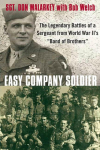 Easy Company Soldier: The Legendary Battles of a Sergeant from World War IIs Band of Brothers