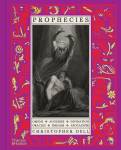 Prophecies: Omens - Auguries - Divination - Oracles - Dreams - Apocalypse