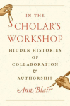 In the Scholars Workshop: Hidden Histories of Collaboration and Authorship
