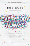 The Everybody, Always: Becoming Love in a World Full of Setbacks and Difficult People