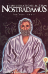 Conversations with Nostradamus:  Volume 3: His Prophecies Explained