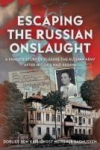 Escaping the Russian Onslaught: A Familys Story of Fleeing the Russian Army after Hitlers Nazi Regime