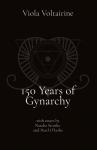 150 Years of Gynarchy: with essays by Natalia Stroika and Pearl OLeslie
